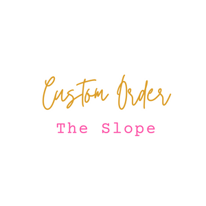 Custom Order: The Slope