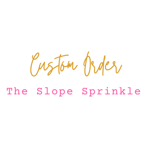 Custom Order: The Slope Sprinkle